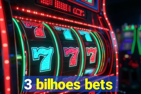 3 bilhoes bets